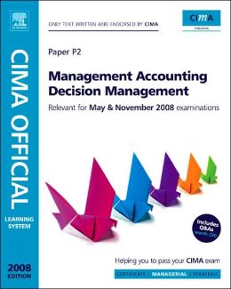 CIMA Official Learning System 2008 Management Accounting Decision Management