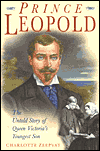 Prince Leopold : The Untold Story of Queen Victoria's Youngest Son