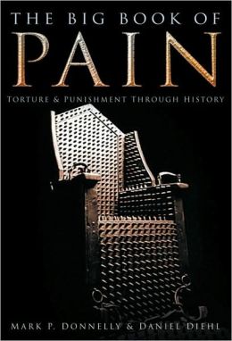 The Big Book of Pain: Torture & Punishment Through History