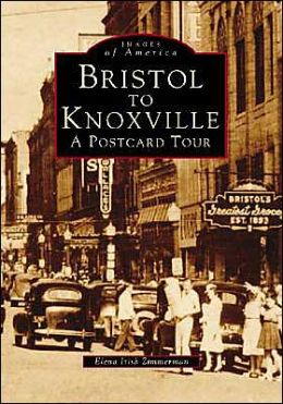 Bristol to Knoxville: A Postcard Tour (Images of America Series)