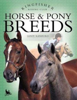 Horse and Pony Breeds (Kingfisher Riding Club) Sandy Ransford and Bob Langrish