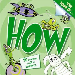 The Book of How?: And Other Questions Asking How?