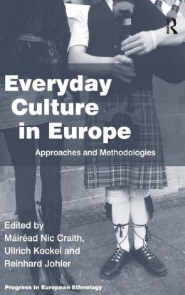 Everyday Culture in Europe: Approaches and Methodologies