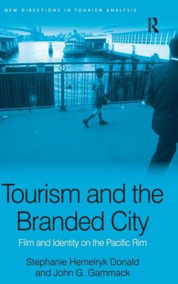 Tourism and the Branded City: Film and Identity on the Pacific Rim