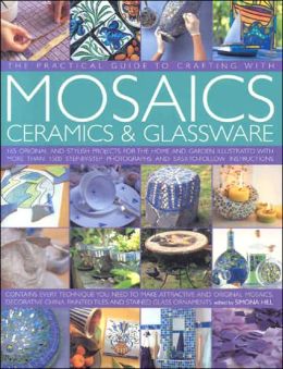 The Practical Guide to Crafting with Mosaics, Ceramics and Glassware