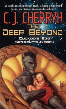 The Deep Beyond: Cuckoo's Egg / Serpent's Reach C. J. Cherryh