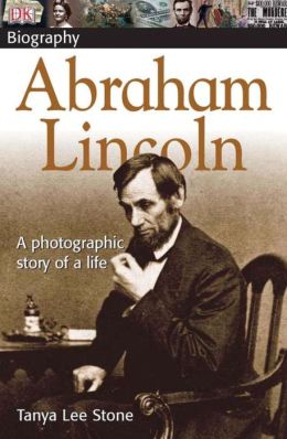 Abraham Lincoln (DK Biography) Tanya Lee Stone