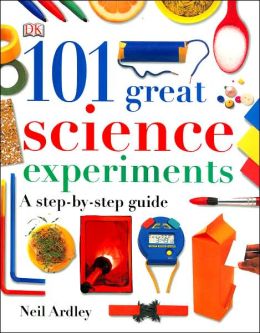 101 Great Science Experiments: A Step-by-Step Guide