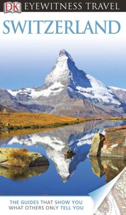 DK Eyewitness Travel Guide: Switzerland