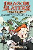 Revenge of the Dragon Lady (Dragon Slayers' Academy Series #2)