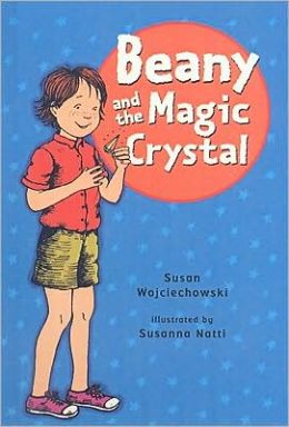 Beany and the Magic Crystal Susan Wojciechowski and Susanna Natti