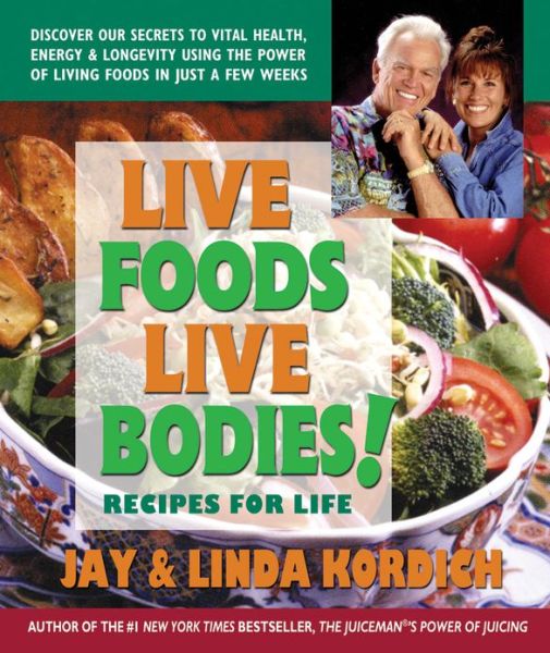 Free mobile ebooks jar download Live Foods, Live Bodies! by Jay Kordich, Linda Kordich