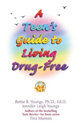 A Teen's Guide to Living Drug Free