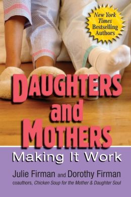 Daughters and Mothers: Making it Work Julie Firman and Dorothy Firman