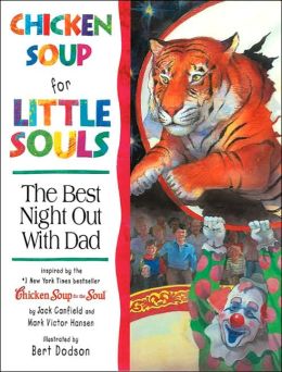 Chicken Soup for Little Souls Reader Best Night Out With Dad (Chicken Soup for the Soul) Jack Canfield, Mark Victor Hansen, Bert Dodson