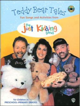 Teddy Bear Tales: Fun Songs and Activities from the Just Kidding Band, Book & CD