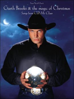 garth brooks the magic of christmas songs from call me garth brooks the magic of christmas songs from call me