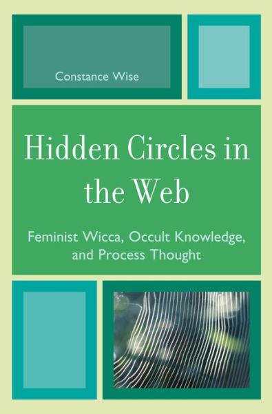Hidden Circles in the Web: Feminist Wicca, Occult Knowledge, and Process Thought