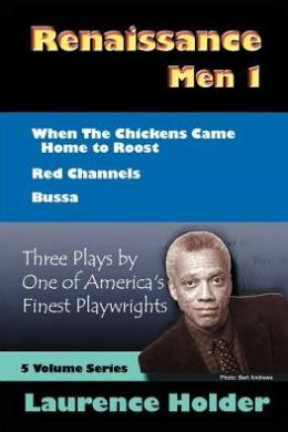 Renaissance Men 1 (Renaissance Anthology Series, Volume 2): Three Plays: When the Chickens Came Home to Roost/Red Channels/Bussa