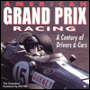 American Grand Prix History: A Century of Drivers and Cars