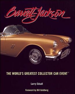 Barrett-Jackson: The World's Greatest Collector Car Event Larry Edsall and Bill Goldberg
