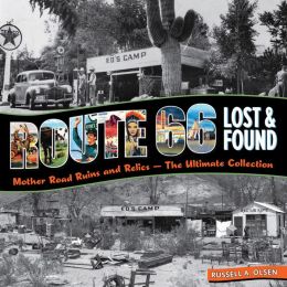 Route 66 Lost & Found: Mother Road Ruins and Relics: The Ultimate Collection