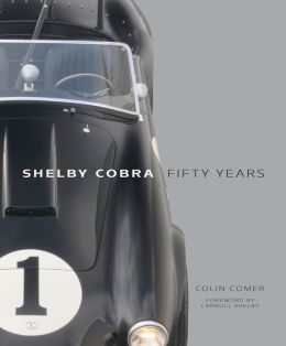 Shel|||Cobra Fifty Years Colin Comer and Carroll Shelby