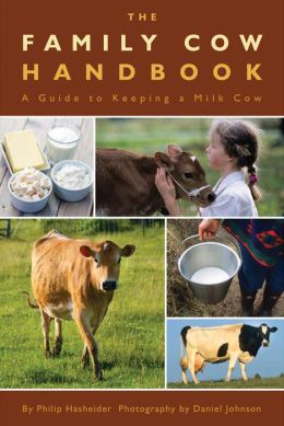 The Family Cow Handbook: A Guide to Keeping a Milk Cow