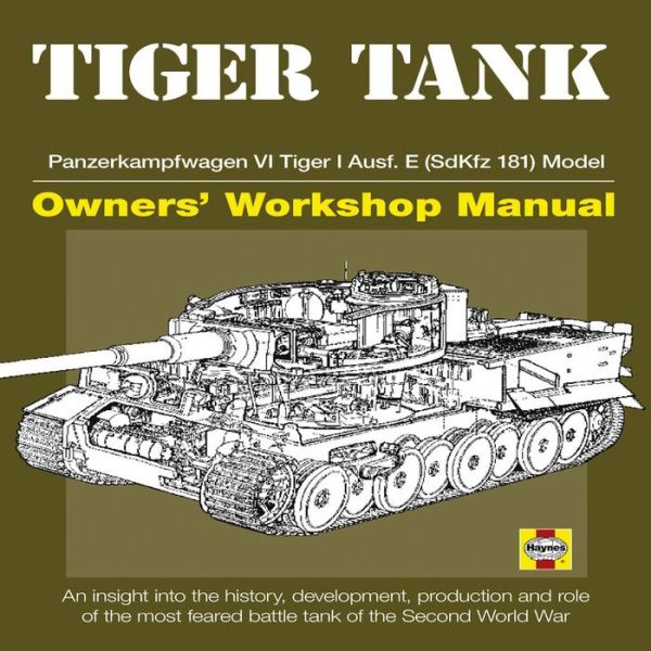 Tiger Tank Manual: Panzerkampfwagen VI Tiger 1 Ausf.E (SdKfz 181) Model