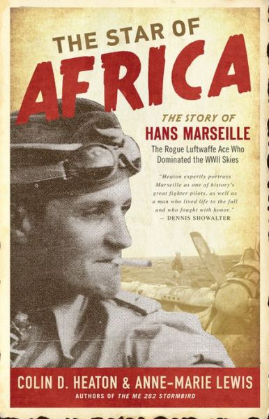 English text book download The Star of Africa: The Story of Hans Marseille, the Rogue Luftwaffe Ace Who Dominated the WWII Skies (English Edition) by Colin D. Heaton, Anne-Marie Lewis 9780760343937 DJVU PDF