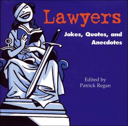 Lawyers: Jokes, Quotes, and Anecdotes