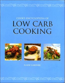 Cooks Encyclopedia of Low Carb Cooking