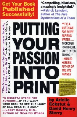 Putting Your Passion into Print: Get Your Book Published Successfully!
