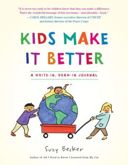 Kids Make It Better: A Write-in, Draw-in Journal Suzy Becker
