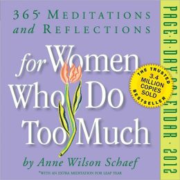 For Women Who Do Too Much 2012 Calendar (Page a Day Calendar) Anne Wilson Schaef
