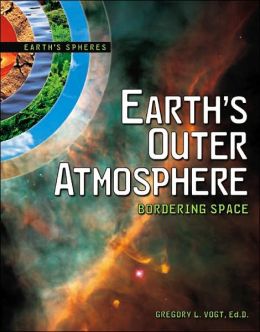 Earth's outer atmosphere: bordering space Gregory Vogt