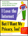 I Love the Internet, but I Want My Privacy, Too!