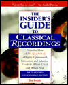 Insider's Guide to Classical Recordings: From the Host of The Record Shelf, a Highly Opinionated, Irreverent, and Selective Guide to What's Good and What's Not