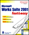 Microsoft Works Suite 2001 Fast and Easy