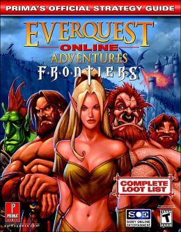 Everquest Online Adventures: Frontiers (Prima's Official Strategy Guide) Scruffy Productions