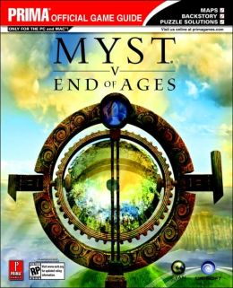 Myst V: End of Ages (Prima Official Game Guide) Bryan Stratton