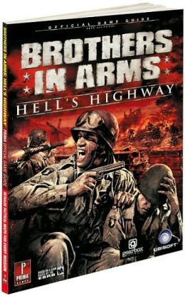 Brothers in Arms: Hell's Highway: Prima Official Game Guide (Prima Official Game Guides) Michael Knight