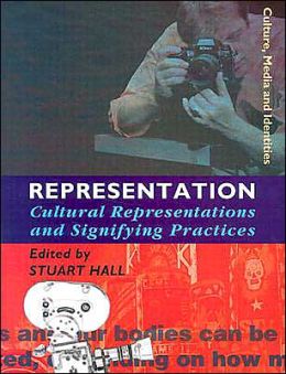 Representation: Cultural Representations and Signifying Practices (Culture, Media and Identities Series)