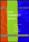 Your Research Project: A Step-by-Step Guide for the First-Time Researcher