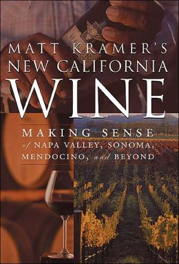 Matt Kramer's New California Wine Matt Kramer