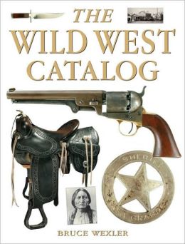 The Wild West Catalog Bruce Wexler