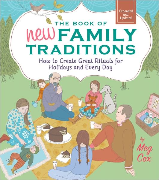 The Book of New Family Traditions (Revised and Updated): How to Create Great Rituals for Holidays and Every Day