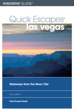 Quick Escapes Las Vegas: 25 Weekend Getaways from the Neon City