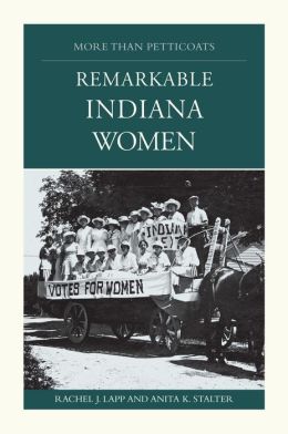 More than Petticoats: Remarkable Indiana Women (More than Petticoats Series) Rachel Lapp and Anita Stalter
