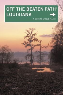 Louisiana Off the Beaten Path, 9th: A Guide to Unique Places (Off the Beaten Path Series) Gay N. Martin